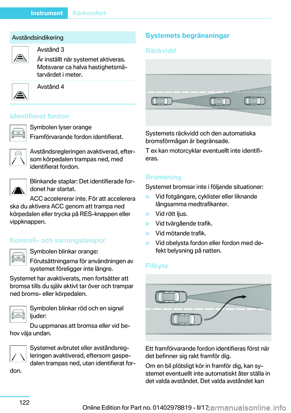 BMW I3 2017  InstruktionsbÖcker (in Swedish) �A�v�s�t�å�n�d�s�i�n�d�i�k�e�r�i�n�g�A�v�s�t�å�n�d� �3
�Ä�r� �i�n�s�t�ä�l�l�t� �n�ä�r� �s�y�s�t�e�m�e�t� �a�k�t�i�v�e�r�a�s�.
�M�o�t�s�v�a�r�a�r� �c�a� �h�a�l�v�a� �h�a�s�t�i�g�h�e�t�s�m�äj �t�