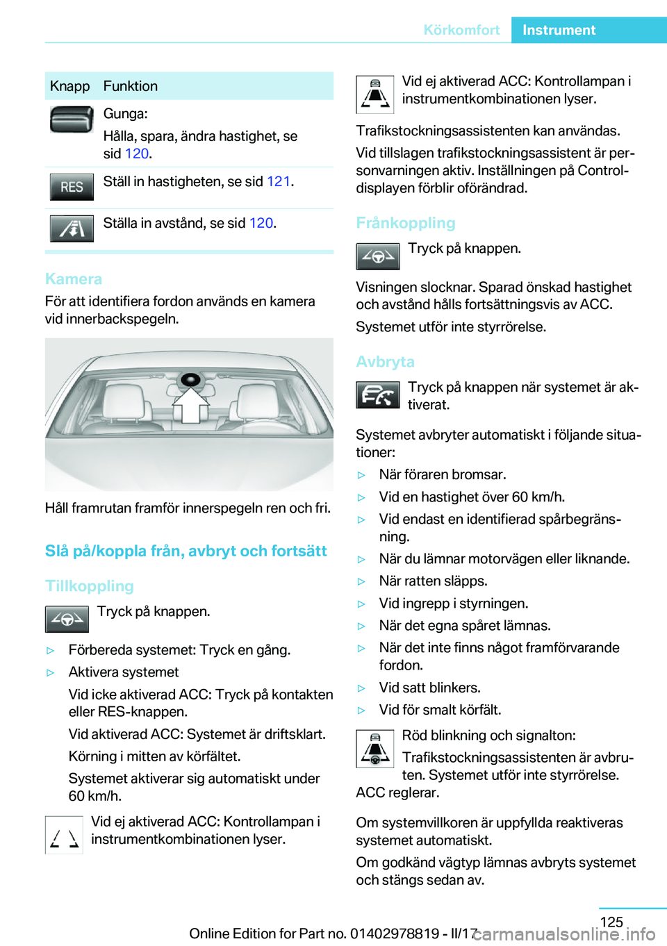 BMW I3 2017  InstruktionsbÖcker (in Swedish) �K�n�a�p�p�F�u�n�k�t�i�o�n�G�u�n�g�a�:
�H�å�l�l�a�,� �s�p�a�r�a�,� �ä�n�d�r�a� �h�a�s�t�i�g�h�e�t�,� �s�e
�s�i�d�  �1�2�0 �.�S�t�ä�l�l� �i�n� �h�a�s�t�i�g�h�e�t�e�n�,� �s�e� �s�i�d�  �1�2�1�.�S�t�