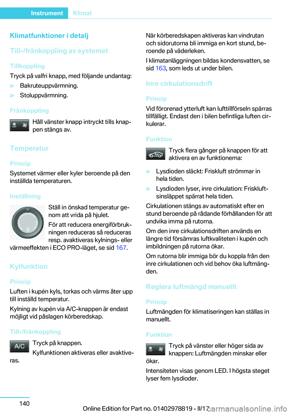 BMW I3 2017  InstruktionsbÖcker (in Swedish) �K�l�i�m�a�t�f�u�n�k�t�i�o�n�e�r��i��d�e�t�a�l�j
�T�i�l�l�-�/�f�r�å�n�k�o�p�p�l�i�n�g��a�v��s�y�s�t�e�m�e�t �T�i�l�l�k�o�p�p�l�i�n�g
�T�r�y�c�k� �p�å� �v�a�l�f�r�i� �k�n�a�p�p�,� �m�e�d� �f�