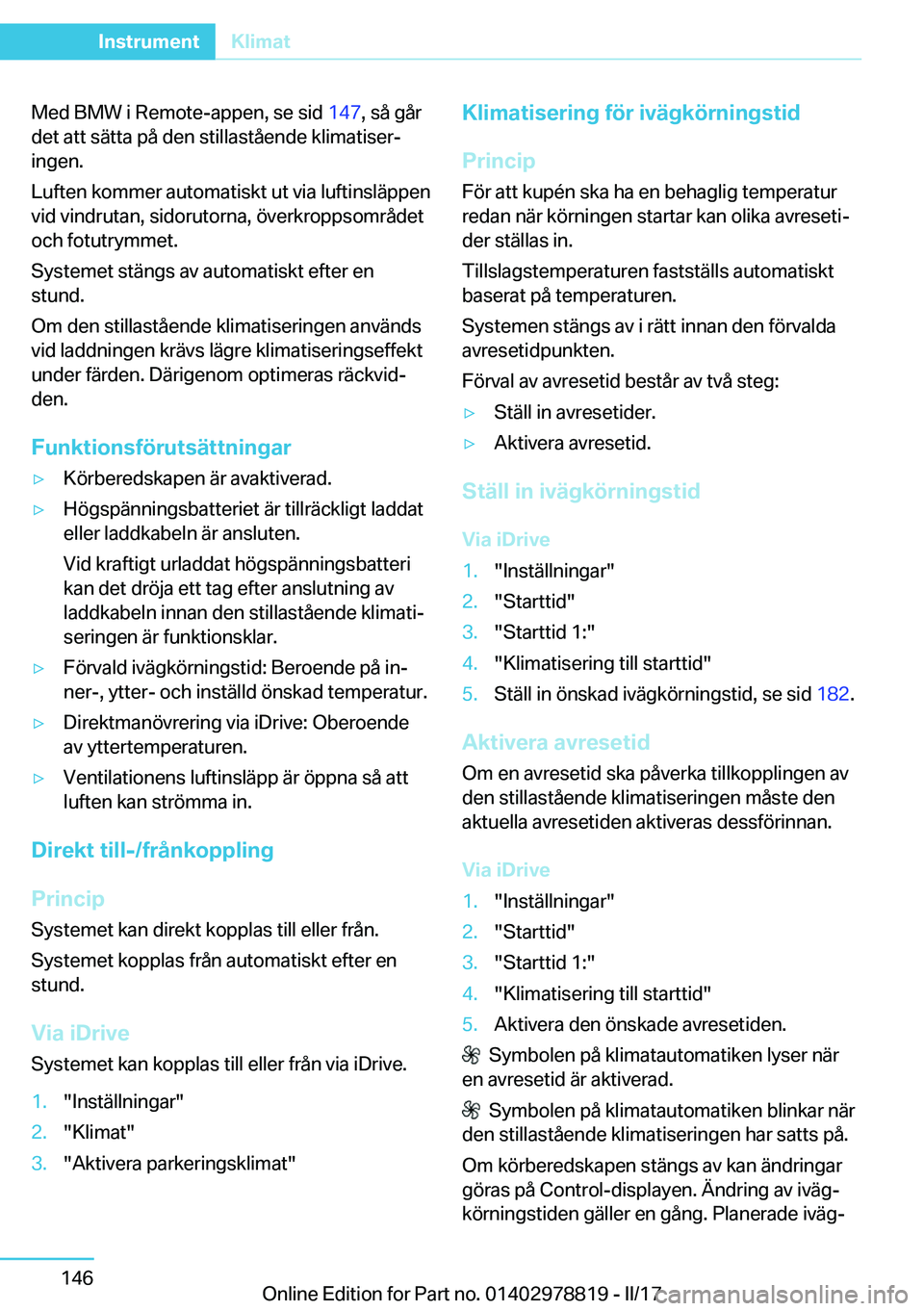 BMW I3 2017  InstruktionsbÖcker (in Swedish) �M�e�d� �B�M�W� �i� �R�e�m�o�t�e�-�a�p�p�e�n�,� �s�e� �s�i�d� �1�4�7�,� �s�å� �g�å�r
�d�e�t� �a�t�t� �s�ä�t�t�a� �p�å� �d�e�n� �s�t�i�l�l�a�s�t�å�e�n�d�e� �k�l�i�m�a�t�i�s�e�rj �i�n�g�e�n�.
�L�u