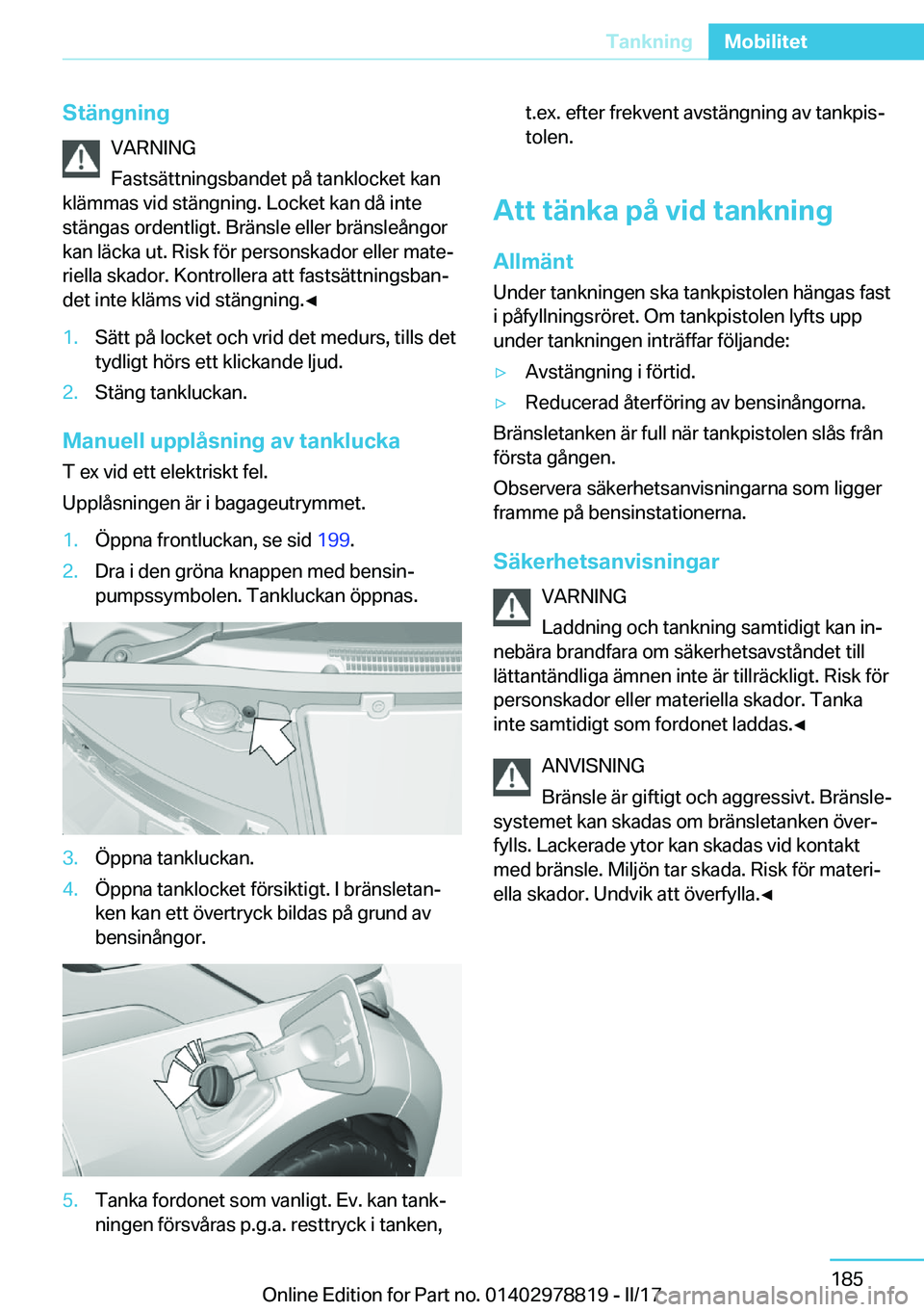 BMW I3 2017  InstruktionsbÖcker (in Swedish) �S�t�ä�n�g�n�i�n�g�V�A�R�N�I�N�G
�F�a�s�t�s�ä�t�t�n�i�n�g�s�b�a�n�d�e�t� �p�å� �t�a�n�k�l�o�c�k�e�t� �k�a�n
�k�l�ä�m�m�a�s� �v�i�d� �s�t�ä�n�g�n�i�n�g�.� �L�o�c�k�e�t� �k�a�n� �d�å� �i�n�t�e
�s�