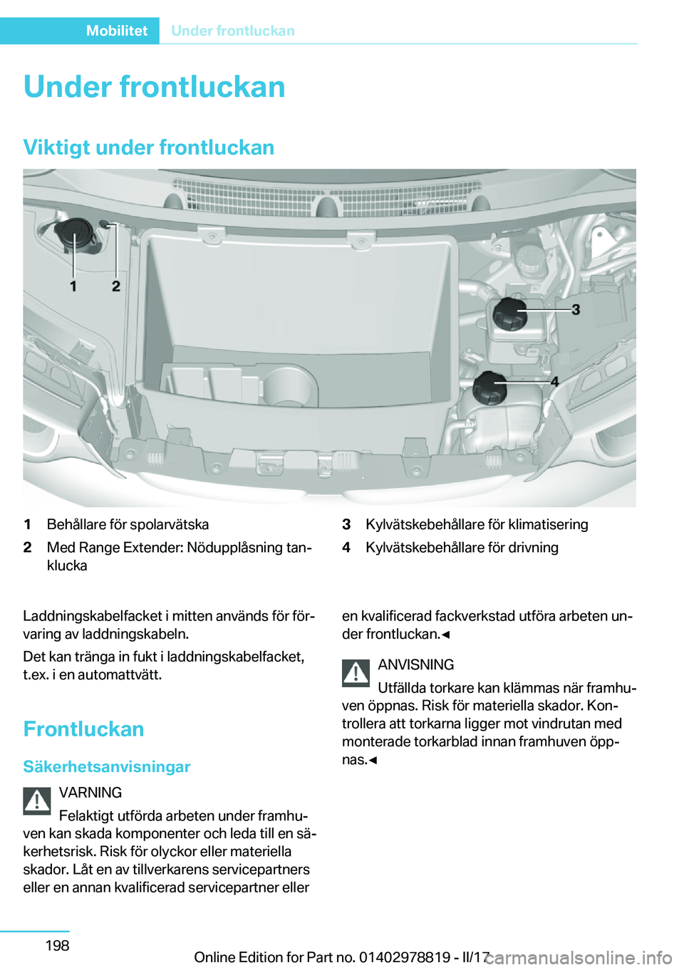 BMW I3 2017  InstruktionsbÖcker (in Swedish) �U�n�d�e�r��f�r�o�n�t�l�u�c�k�a�n
�V�i�k�t�i�g�t��u�n�d�e�r��f�r�o�n�t�l�u�c�k�a�n�1�B�e�h�å�l�l�a�r�e� �f�