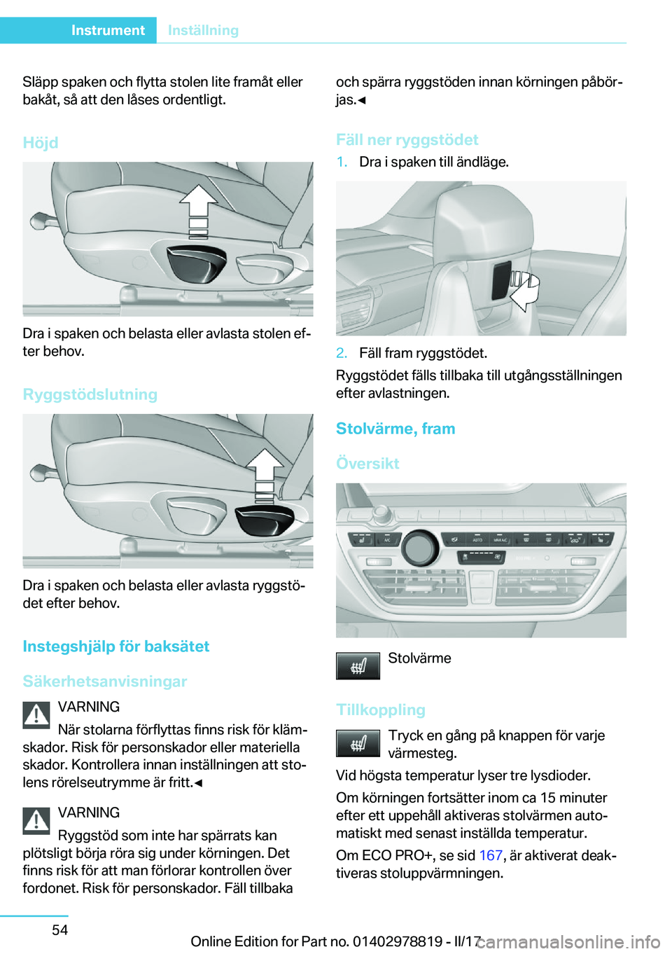 BMW I3 2017  InstruktionsbÖcker (in Swedish) �S�l�ä�p�p� �s�p�a�k�e�n� �o�c�h� �f�l�y�t�t�a� �s�t�o�l�e�n� �l�i�t�e� �f�r�a�m�å�t� �e�l�l�e�r
�b�a�k�å�t�,� �s�å� �a�t�t� �d�e�n� �l�å�s�e�s� �o�r�d�e�n�t�l�i�g�t�.
�H�