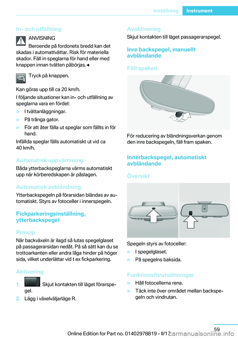 BMW I3 2017  InstruktionsbÖcker (in Swedish) �I�n�-��o�c�h��u�t�f�ä�l�l�n�i�n�g�A�N�V�I�S�N�I�N�G
�B�e�r�o�e�n�d�e� �p�å� �f�o�r�d�o�n�e�t�s� �b�r�e�d�d� �k�a�n� �d�e�t
�s�k�a�d�a�s� �i� �a�u�t�o�m�a�t�t�v�ä�t�t�a�r�.� �R�i�s�k� �f�
