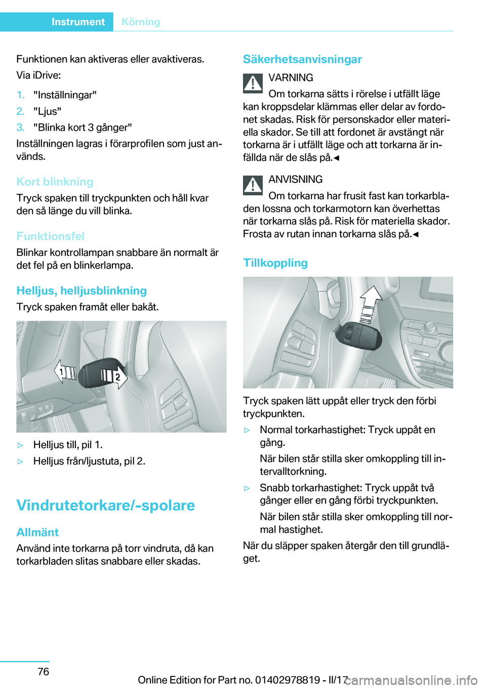 BMW I3 2017  InstruktionsbÖcker (in Swedish) �F�u�n�k�t�i�o�n�e�n� �k�a�n� �a�k�t�i�v�e�r�a�s� �e�l�l�e�r� �a�v�a�k�t�i�v�e�r�a�s�.
�V�i�a� �i�D�r�i�v�e�:�1�.�"�I�n�s�t�ä�l�l�n�i�n�g�a�r�"�2�.�"�L�j�u�s�"�3�.�"�B�l�i�n�k�a� 