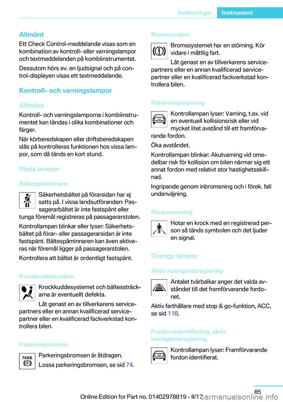 BMW I3 2017  InstruktionsbÖcker (in Swedish) �A�l�l�m�ä�n�t
�E�t�t� �C�h�e�c�k� �C�o�n�t�r�o�l�-�m�e�d�d�e�l�a�n�d�e� �v�i�s�a�s� �s�o�m� �e�n
�k�o�m�b�i�n�a�t�i�o�n� �a�v� �k�o�n�t�r�o�l�l�-� �e�l�l�e�r� �v�a�r�n�i�n�g�s�l�a�m�p�o�r
�o�c�h� �t