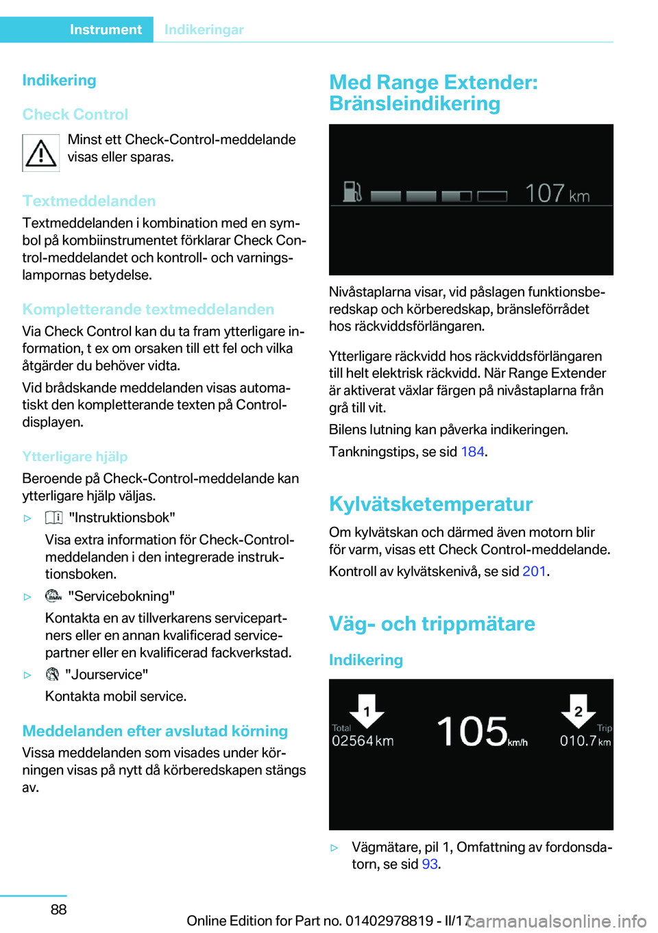 BMW I3 2017  InstruktionsbÖcker (in Swedish) �I�n�d�i�k�e�r�i�n�g
�C�h�e�c�k��C�o�n�t�r�o�l �M�i�n�s�t� �e�t�t� �C�h�e�c�k�-�C�o�n�t�r�o�l�-�m�e�d�d�e�l�a�n�d�e�v�i�s�a�s� �e�l�l�e�r� �s�p�a�r�a�s�.
�T�e�x�t�m�e�d�d�e�l�a�n�d�e�n �T�e�x�t�m�e�d