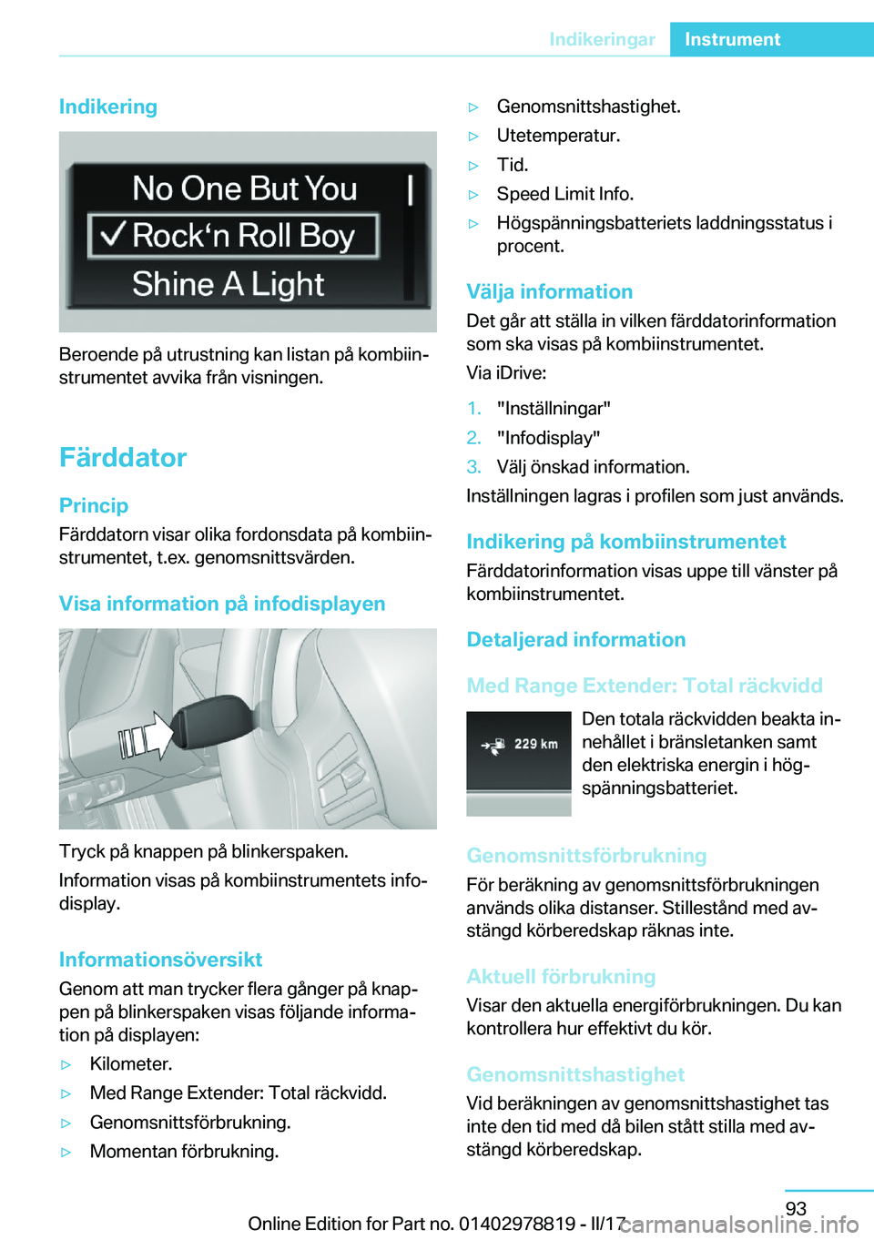 BMW I3 2017  InstruktionsbÖcker (in Swedish) �I�n�d�i�k�e�r�i�n�g
�B�e�r�o�e�n�d�e� �p�å� �u�t�r�u�s�t�n�i�n�g� �k�a�n� �l�i�s�t�a�n� �p�å� �k�o�m�b�i�i�nj�s�t�r�u�m�e�n�t�e�t� �a�v�v�i�k�a� �f�r�å�n� �v�i�s�n�i�n�g�e�n�.
�F�ä�r�d�d�a�t�o�r