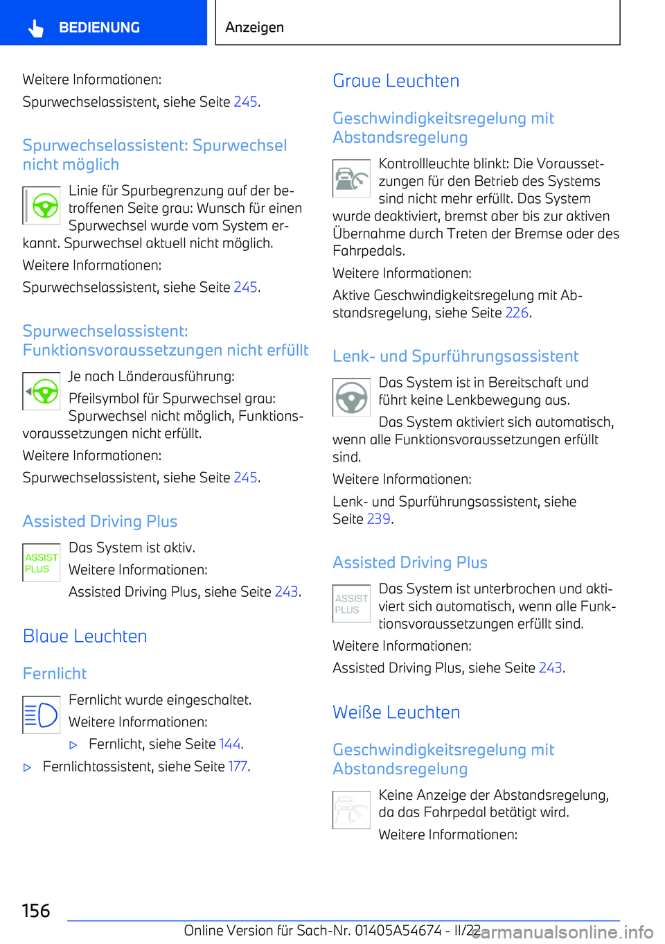 BMW I4 2022  Betriebsanleitungen (in German) Weitere Informationen:
Spurwechselassistent, siehe Seite  245.
Spurwechselassistent: Spurwechsel
nicht m