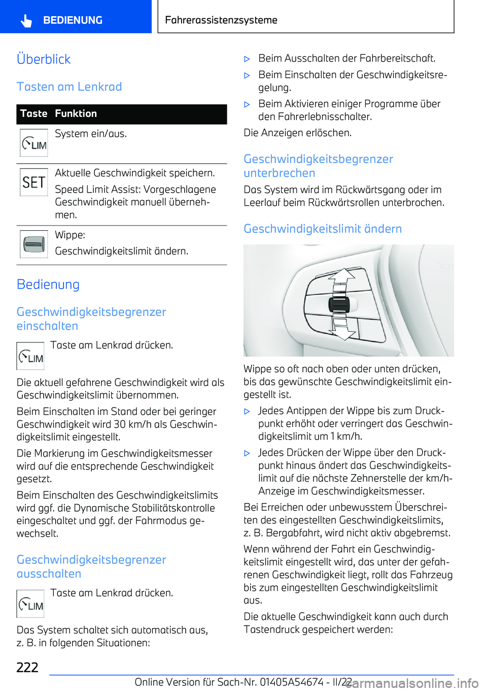 BMW I4 2022  Betriebsanleitungen (in German) berblick
Tasten am LenkradTasteFunktionSystem ein/aus.Aktuelle Geschwindigkeit speichern.
Speed Limit Assist: Vorgeschlagene
Geschwindigkeit manuell 