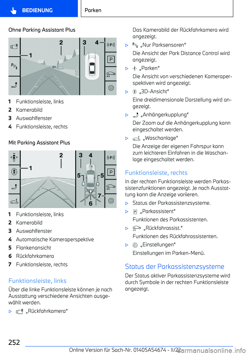 BMW I4 2022  Betriebsanleitungen (in German) Ohne Parking Assistant Plus1Funktionsleiste, links2Kamerabild3Auswahlfenster4Funktionsleiste, rechts
Mit Parking Assistant Plus
1Funktionsleiste, links2Kamerabild3Auswahlfenster4Automatische Kameraper