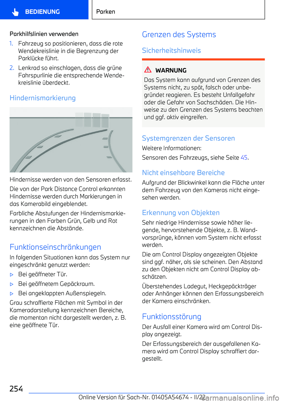 BMW I4 2022  Betriebsanleitungen (in German) Parkhilfslinien verwenden1.Fahrzeug so positionieren, dass die rote
Wendekreislinie in die Begrenzung der
Parkl