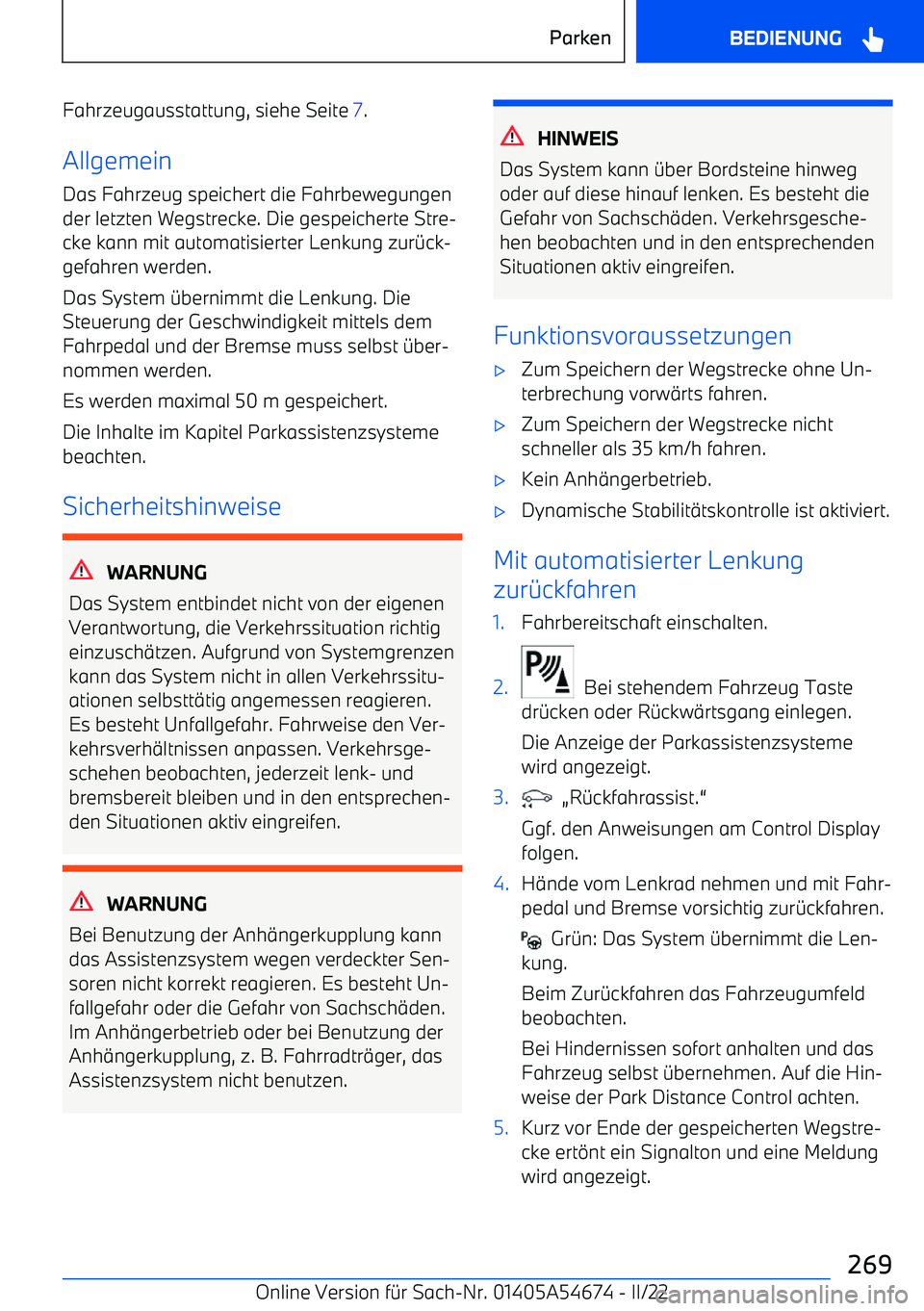 BMW I4 2022  Betriebsanleitungen (in German) Fahrzeugausstattung, siehe Seite 7.
Allgemein Das Fahrzeug speichert die Fahrbewegungender letzten Wegstrecke. Die gespeicherte Stre