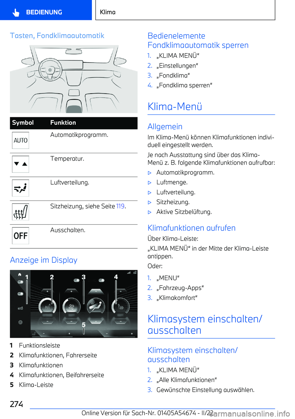 BMW I4 2022  Betriebsanleitungen (in German) Tasten, FondklimaautomatikSymbolFunktionAutomatikprogramm.Temperatur.Luftverteilung.Sitzheizung, siehe Seite 119.Ausschalten.
Anzeige im Display
1Funktionsleiste2Klimafunktionen, Fahrerseite3Klimafunk