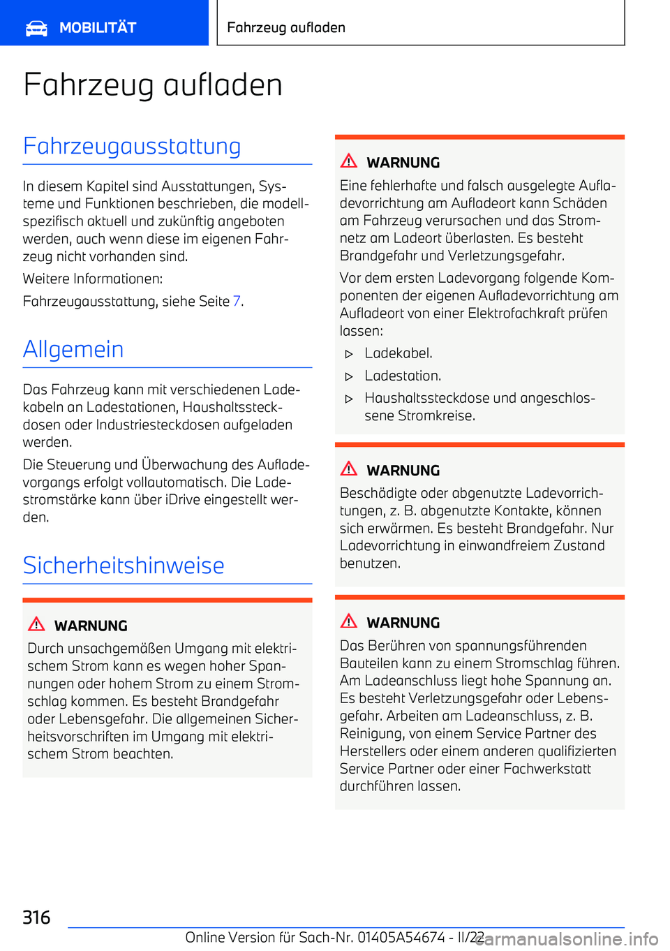 BMW I4 2022  Betriebsanleitungen (in German) Fahrzeug aufladenFahrzeugausstattung
In diesem Kapitel sind Ausstattungen, Sys