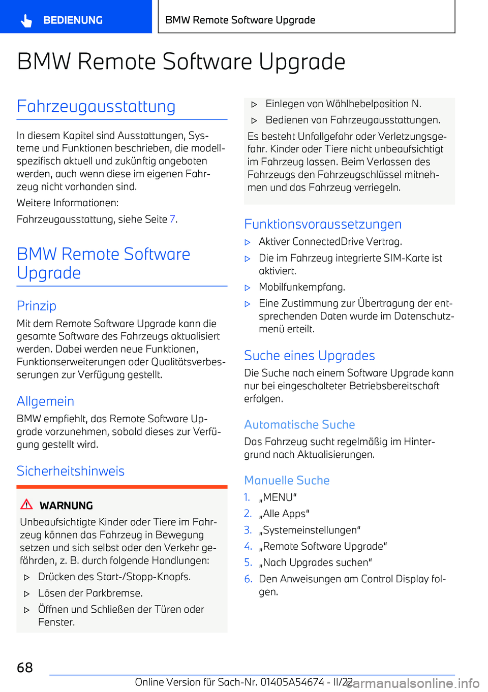 BMW I4 2022  Betriebsanleitungen (in German) BMW Remote Software UpgradeFahrzeugausstattung
In diesem Kapitel sind Ausstattungen, Sys