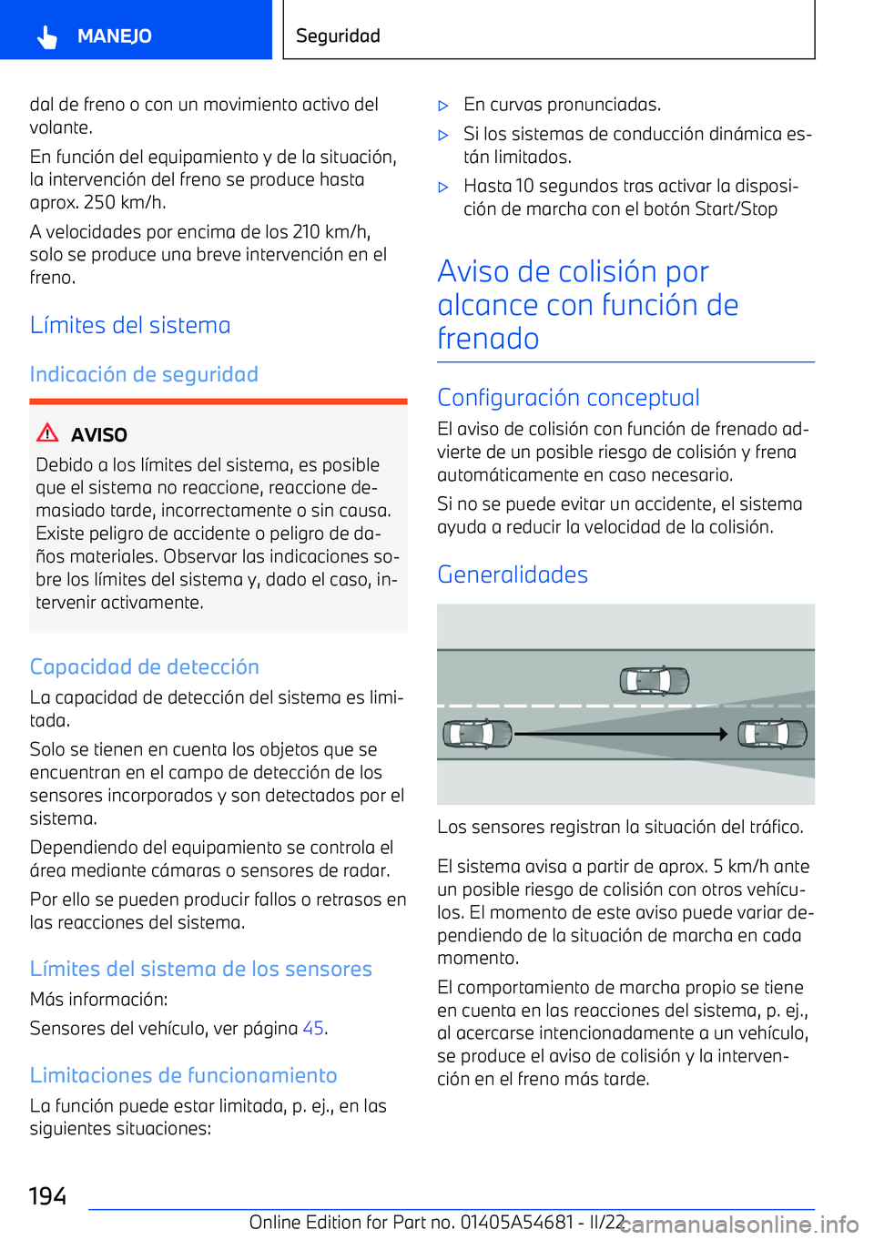 BMW I4 2022  Manuales de Empleo (in Spanish) dal de freno o con un movimiento activo del
volante.
En funci