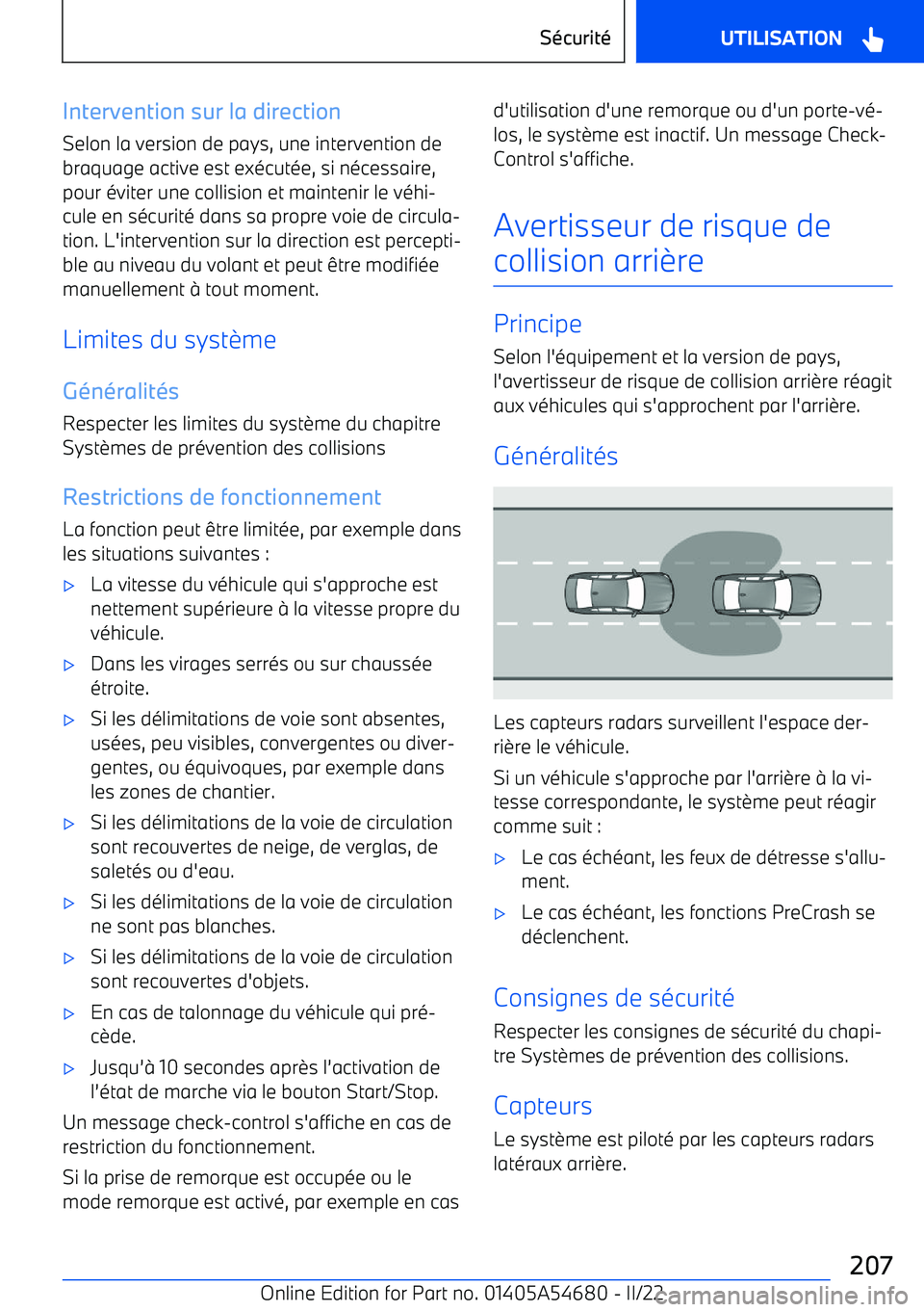 BMW I4 2022 Notices Demploi (in French) Intervention sur la direction
Selon la version de pays, une intervention de
braquage active est ex BMW I4 2022 Notices Demploi (in French) Intervention sur la direction
Selon la version de pays, une intervention de
braquage active est ex