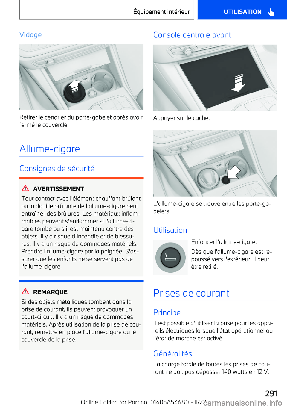 BMW I4 2022 Notices Demploi (in French) Vidage
Retirer le cendrier du porte BMW I4 2022 Notices Demploi (in French) Vidage
Retirer le cendrier du porte