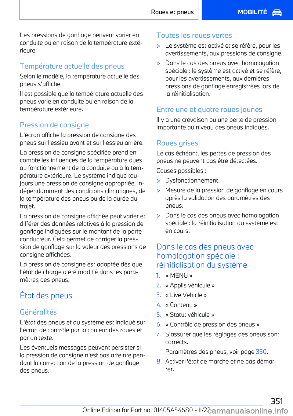 BMW I4 2022 Notices Demploi (in French) Les pressions de gonflage peuvent varier en
conduite ou en raison de la temp BMW I4 2022 Notices Demploi (in French) Les pressions de gonflage peuvent varier en
conduite ou en raison de la temp