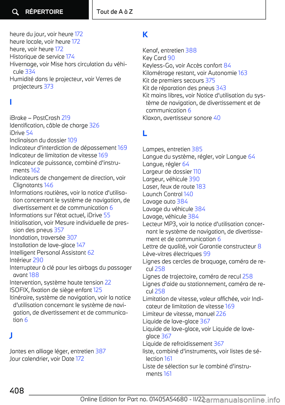 BMW I4 2022 Notices Demploi (in French) heure du jour, voir heure 172
heure locale, voir heure 172
heure, voir heure 172
Historique de service 174
Hivernage, voir Mise hors circulation du v BMW I4 2022 Notices Demploi (in French) heure du jour, voir heure 172
heure locale, voir heure 172
heure, voir heure 172
Historique de service 174
Hivernage, voir Mise hors circulation du v