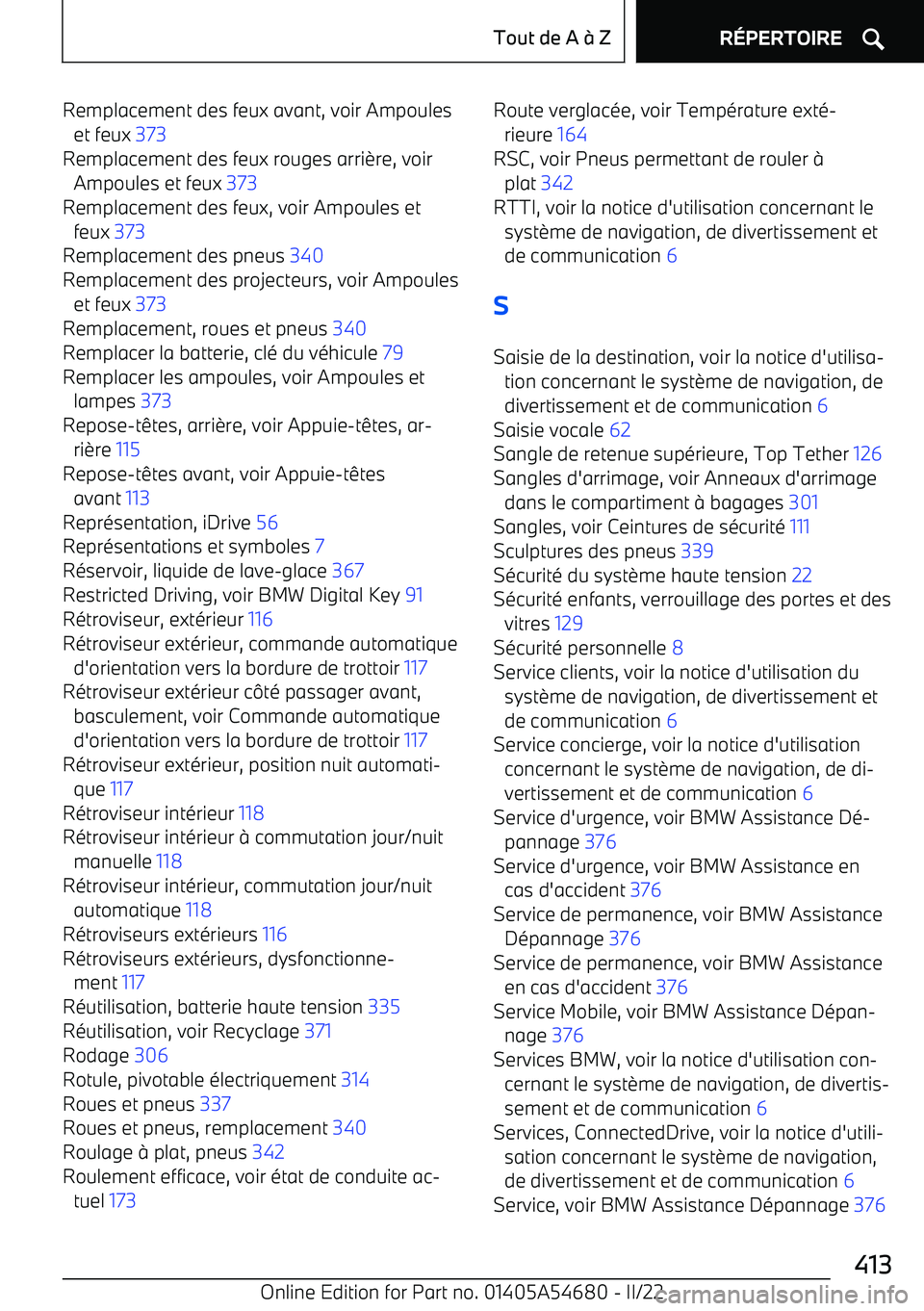 BMW I4 2022  Notices Demploi (in French) Remplacement des feux avant, voir Ampouleset feux  373 
Remplacement des feux rouges arri