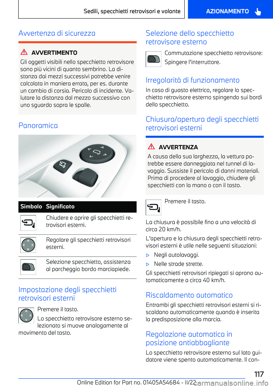 BMW I4 2022 Libretti Di Uso E manutenzione (in Italian) Avvertenza di sicurezza
AVVERTIMENTO
Gli oggetti visibili nello specchietto retrovisore
sono pi g vicini di quanto sembrino. La di BMW I4 2022 Libretti Di Uso E manutenzione (in Italian) Avvertenza di sicurezza
AVVERTIMENTO
Gli oggetti visibili nello specchietto retrovisore
sono pi g vicini di quanto sembrino. La di