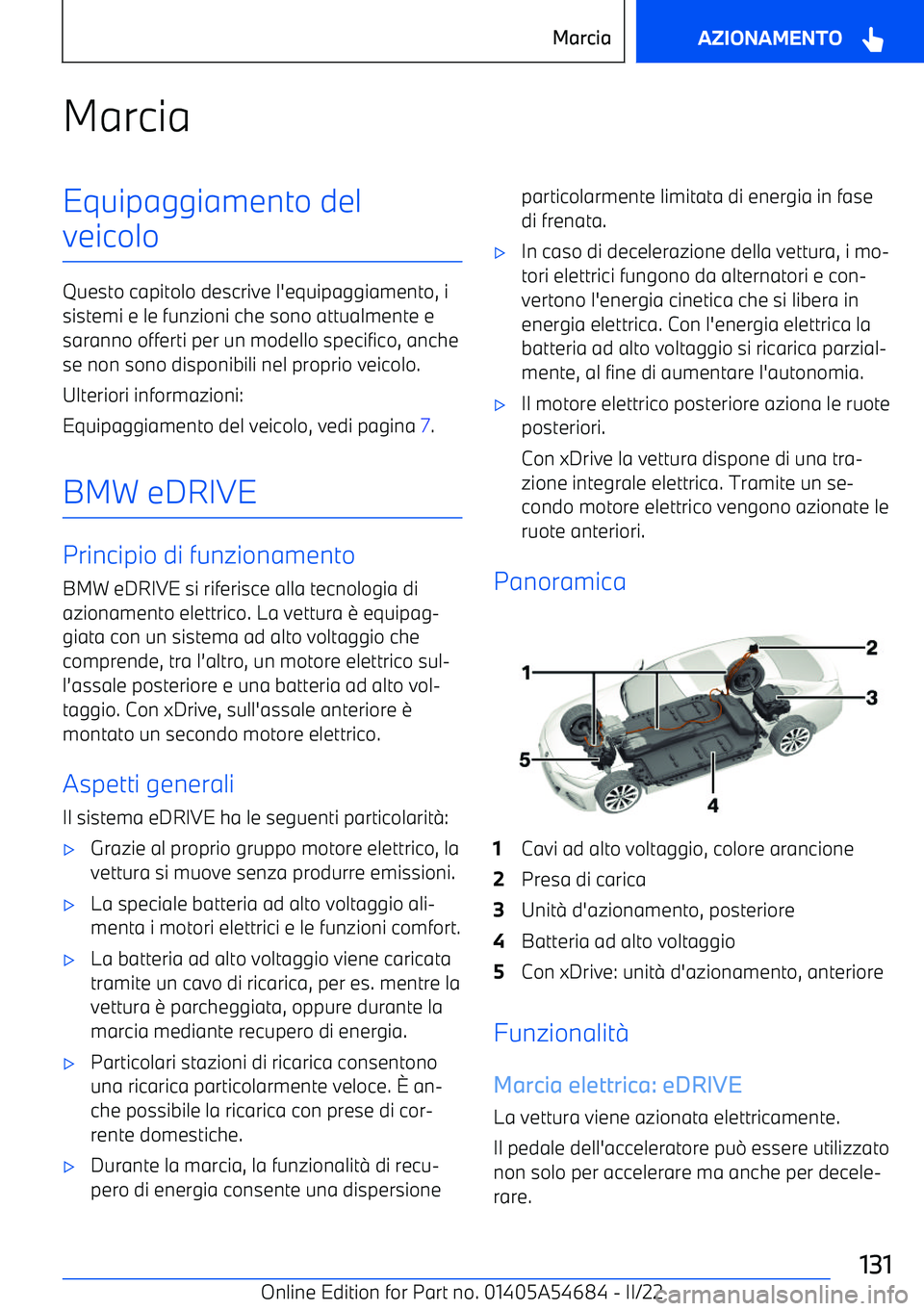 BMW I4 2022 Libretti Di Uso E manutenzione (in Italian) MarciaEquipaggiamento del
veicolo
Questo capitolo descrive l BMW I4 2022 Libretti Di Uso E manutenzione (in Italian) MarciaEquipaggiamento del
veicolo
Questo capitolo descrive l