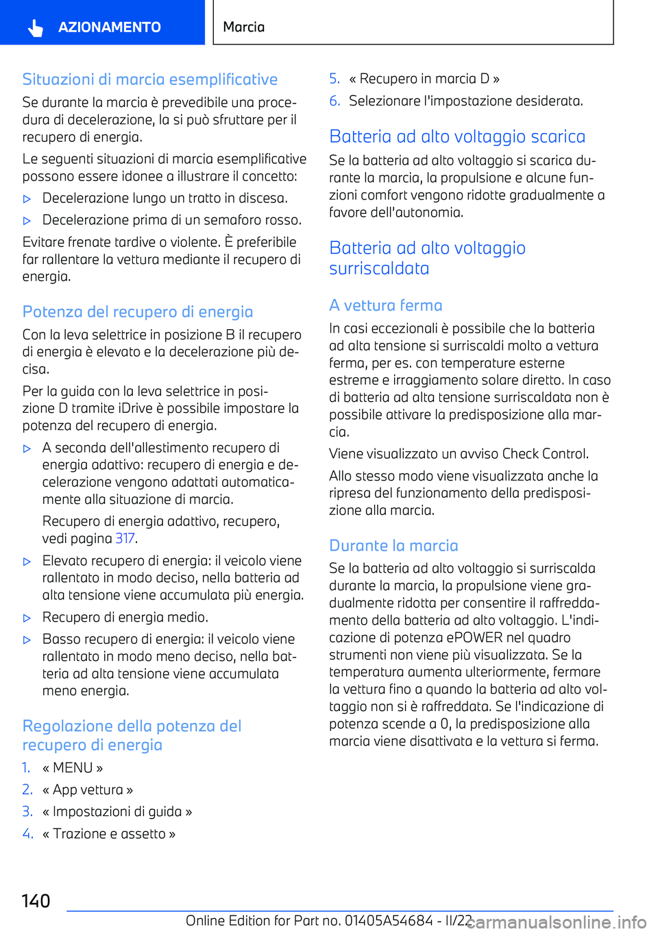 BMW I4 2022 Libretti Di Uso E manutenzione (in Italian) Situazioni di marcia esemplificative
Se durante la marcia BMW I4 2022 Libretti Di Uso E manutenzione (in Italian) Situazioni di marcia esemplificative
Se durante la marcia