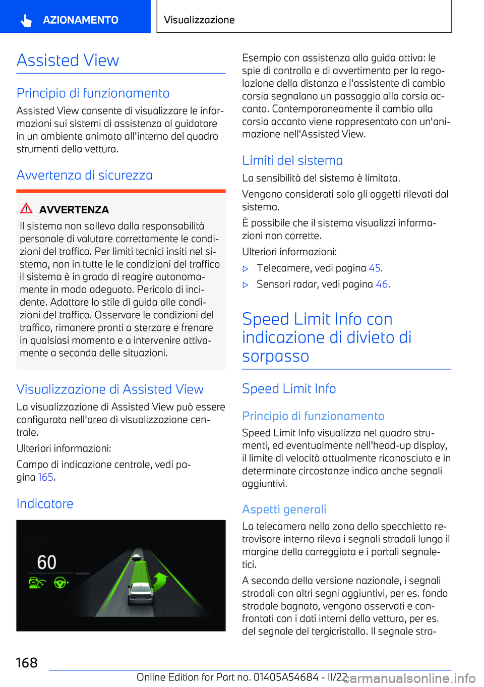 BMW I4 2022 Libretti Di Uso E manutenzione (in Italian) Assisted View
Principio di funzionamentoAssisted View consente di visualizzare le infor BMW I4 2022 Libretti Di Uso E manutenzione (in Italian) Assisted View
Principio di funzionamentoAssisted View consente di visualizzare le infor