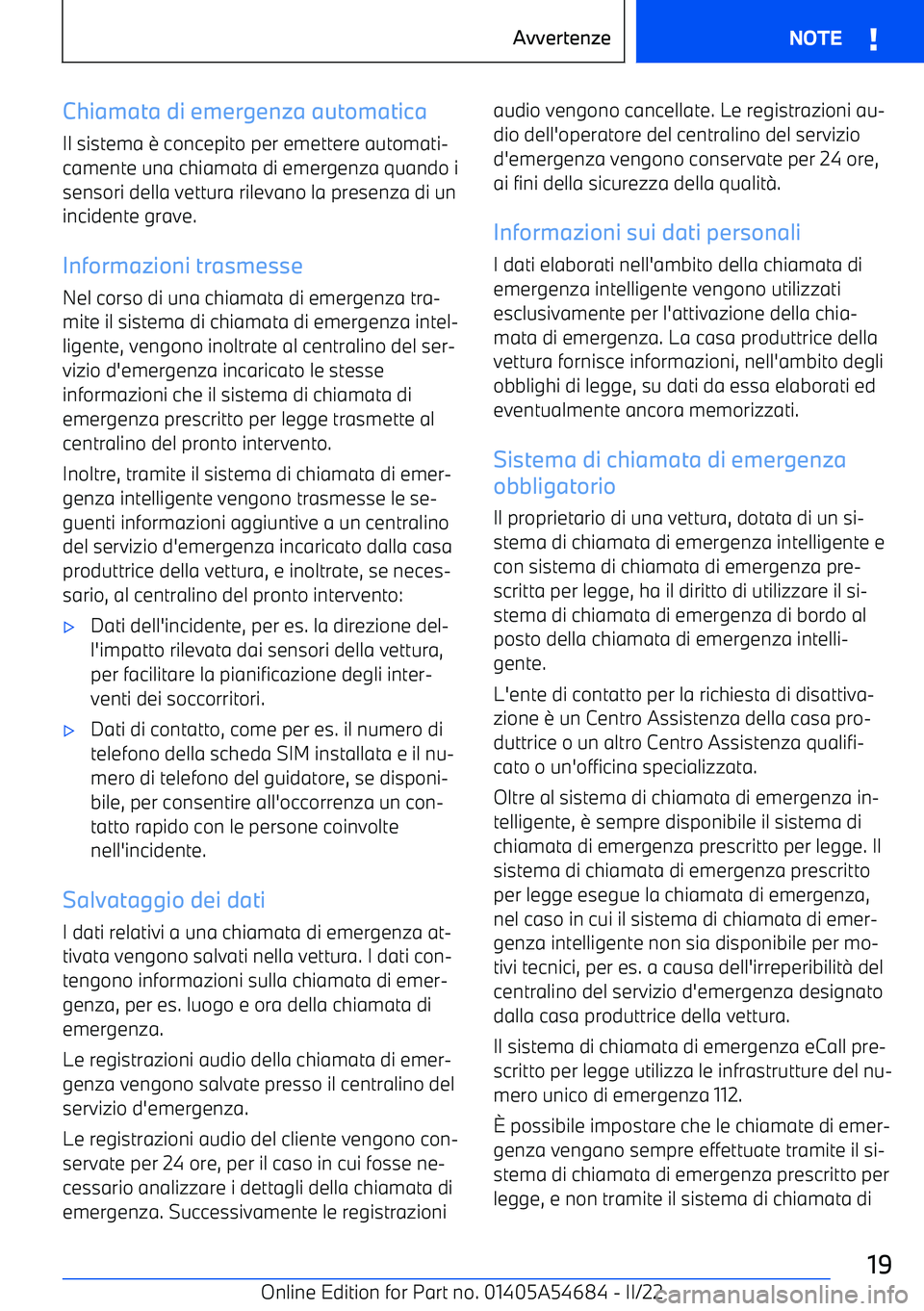 BMW I4 2022  Libretti Di Uso E manutenzione (in Italian) Chiamata di emergenza automatica
Il sistema 