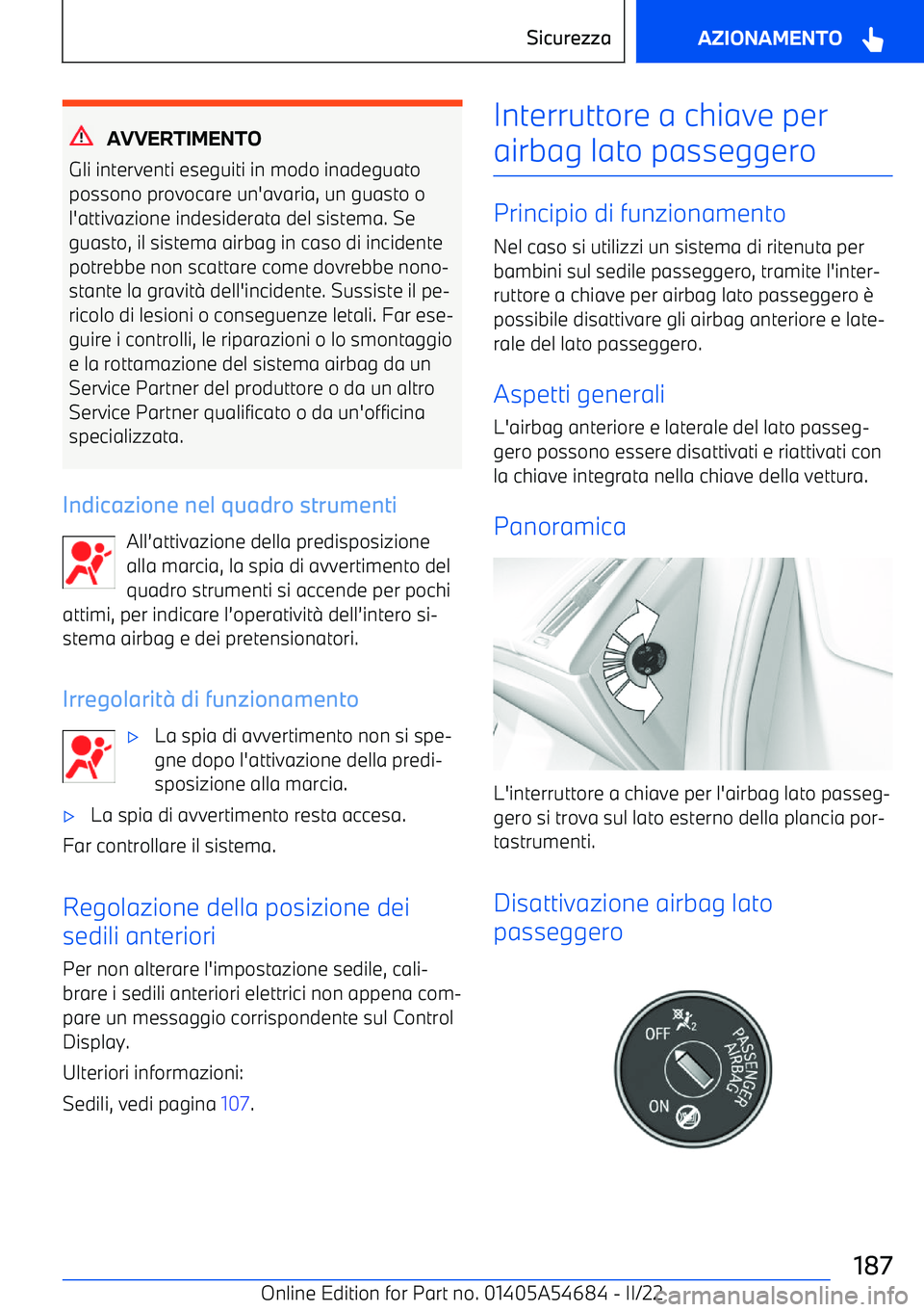 BMW I4 2022 Libretti Di Uso E manutenzione (in Italian) AVVERTIMENTO
Gli interventi eseguiti in modo inadeguato
possono provocare un BMW I4 2022 Libretti Di Uso E manutenzione (in Italian) AVVERTIMENTO
Gli interventi eseguiti in modo inadeguato
possono provocare un