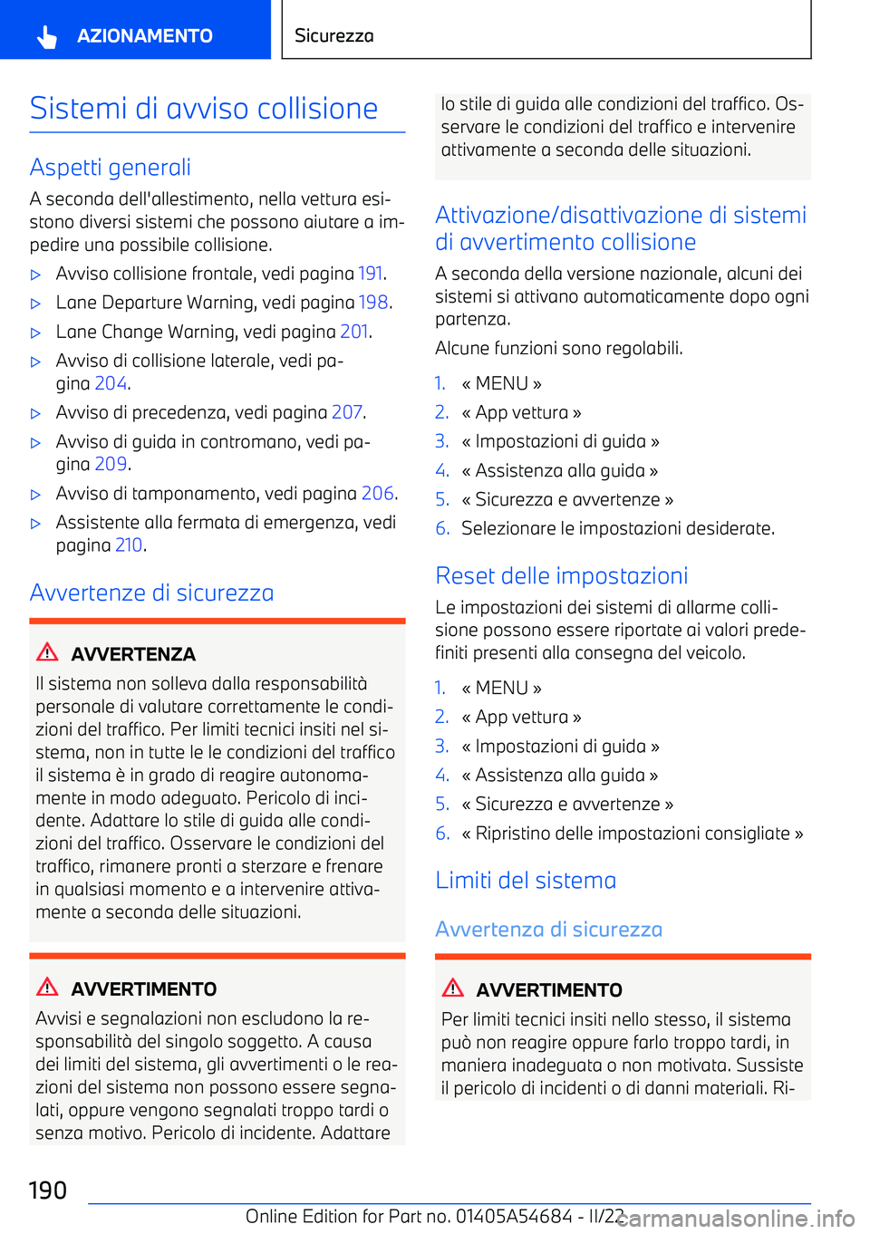 BMW I4 2022 Libretti Di Uso E manutenzione (in Italian) Sistemi di avviso collisione
Aspetti generaliA seconda dell BMW I4 2022 Libretti Di Uso E manutenzione (in Italian) Sistemi di avviso collisione
Aspetti generaliA seconda dell