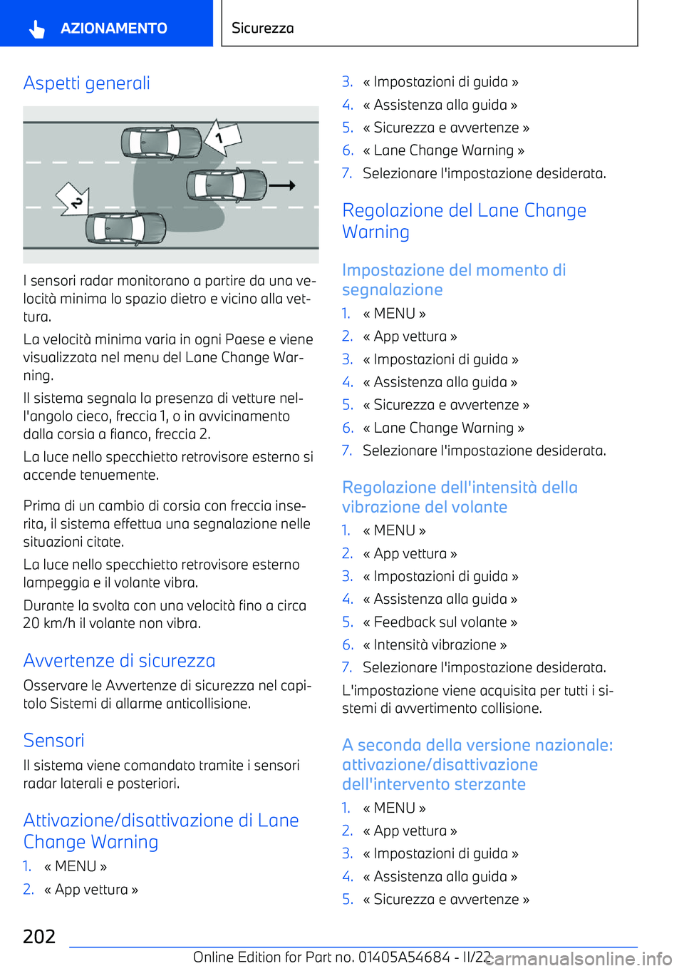 BMW I4 2022  Libretti Di Uso E manutenzione (in Italian) Aspetti generali
I sensori radar monitorano a partire da una ve