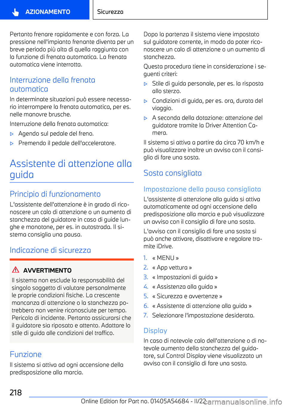 BMW I4 2022  Libretti Di Uso E manutenzione (in Italian) Pertanto frenare rapidamente e con forza. La
pressione nell