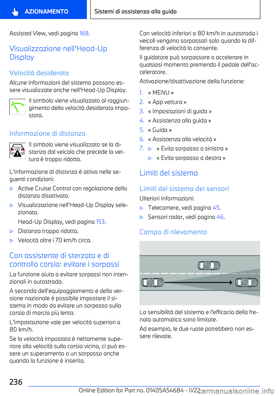 BMW I4 2022 Libretti Di Uso E manutenzione (in Italian) Assisted View, vedi pagina 168.
Visualizzazione nell BMW I4 2022 Libretti Di Uso E manutenzione (in Italian) Assisted View, vedi pagina 168.
Visualizzazione nell