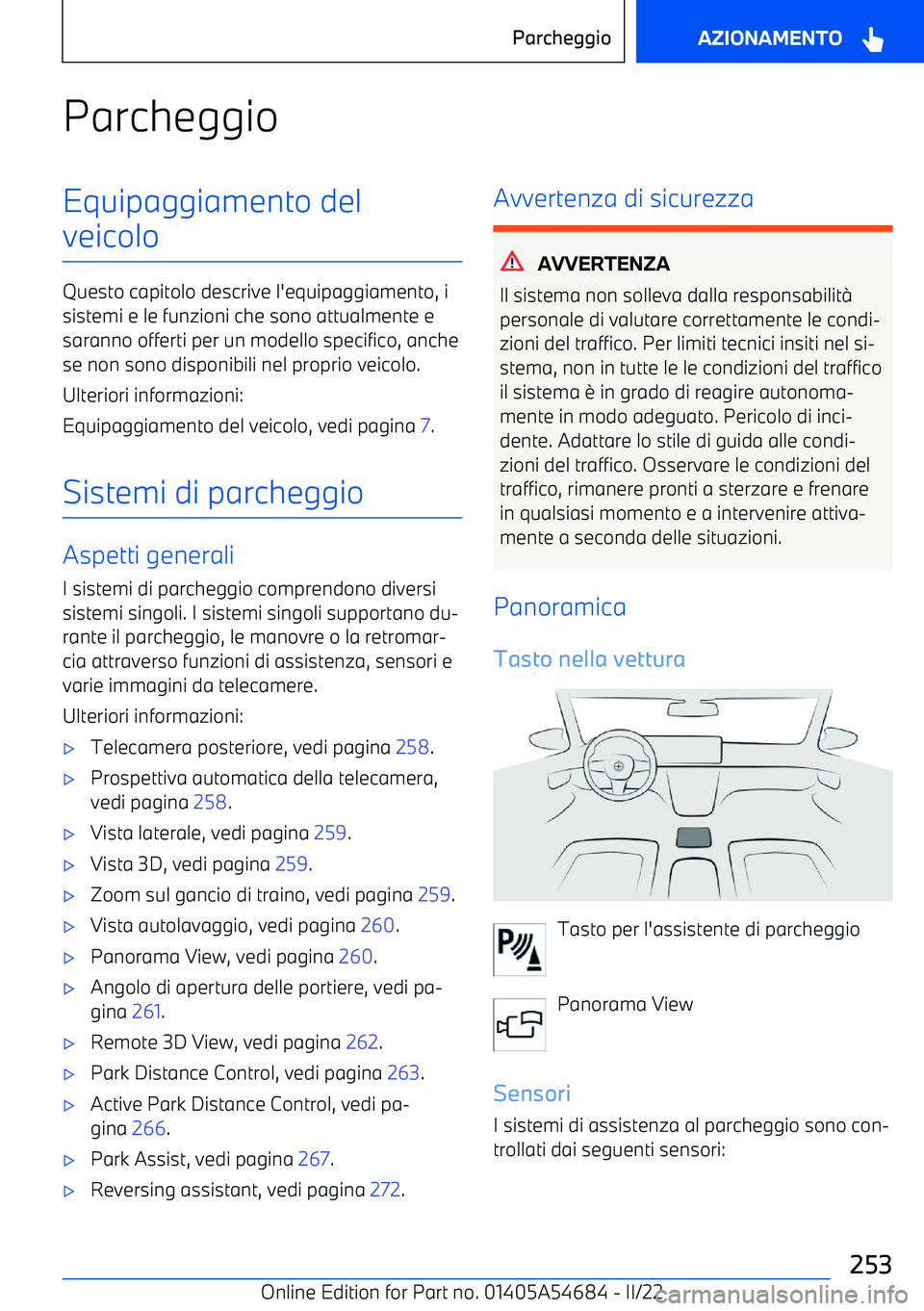 BMW I4 2022 Libretti Di Uso E manutenzione (in Italian) ParcheggioEquipaggiamento del
veicolo
Questo capitolo descrive l BMW I4 2022 Libretti Di Uso E manutenzione (in Italian) ParcheggioEquipaggiamento del
veicolo
Questo capitolo descrive l