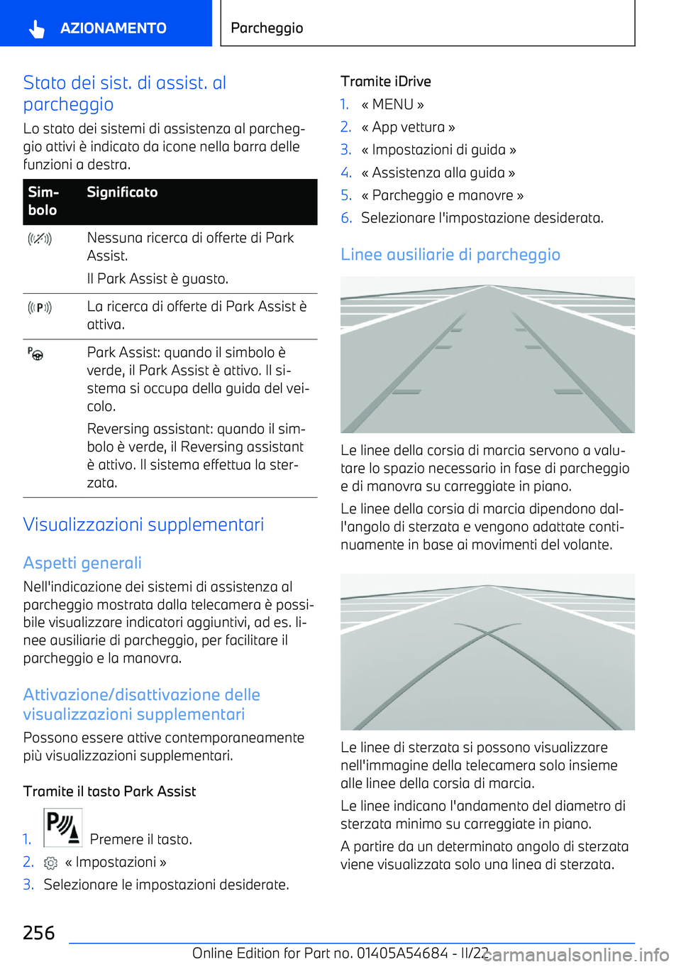 BMW I4 2022 Libretti Di Uso E manutenzione (in Italian) Stato dei sist. di assist. al
parcheggio
Lo stato dei sistemi di assistenza al parcheg BMW I4 2022 Libretti Di Uso E manutenzione (in Italian) Stato dei sist. di assist. al
parcheggio
Lo stato dei sistemi di assistenza al parcheg