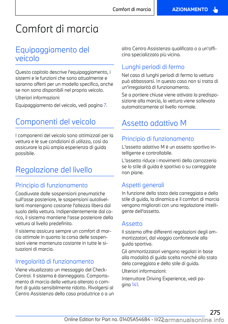 BMW I4 2022 Libretti Di Uso E manutenzione (in Italian) Comfort di marciaEquipaggiamento del
veicolo
Questo capitolo descrive l BMW I4 2022 Libretti Di Uso E manutenzione (in Italian) Comfort di marciaEquipaggiamento del
veicolo
Questo capitolo descrive l