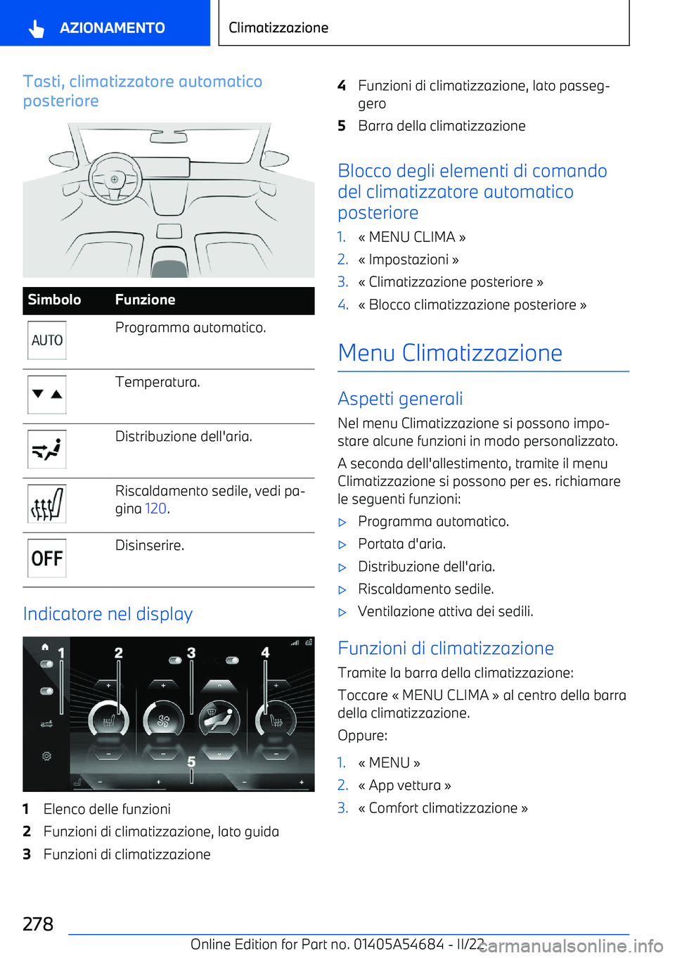 BMW I4 2022 Libretti Di Uso E manutenzione (in Italian) Tasti, climatizzatore automatico
posterioreSimboloFunzioneProgramma automatico.Temperatura.Distribuzione dell BMW I4 2022 Libretti Di Uso E manutenzione (in Italian) Tasti, climatizzatore automatico
posterioreSimboloFunzioneProgramma automatico.Temperatura.Distribuzione dell