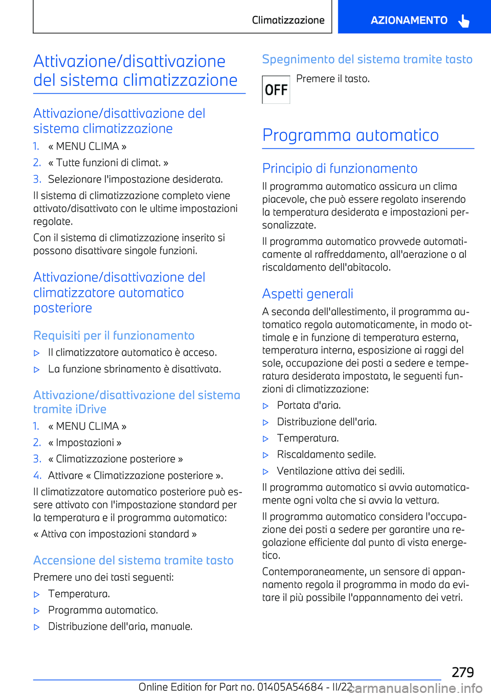 BMW I4 2022 Libretti Di Uso E manutenzione (in Italian) Attivazione/disattivazione
del sistema climatizzazione
Attivazione/disattivazione del
sistema climatizzazione
1. BMW I4 2022 Libretti Di Uso E manutenzione (in Italian) Attivazione/disattivazione
del sistema climatizzazione
Attivazione/disattivazione del
sistema climatizzazione
1.