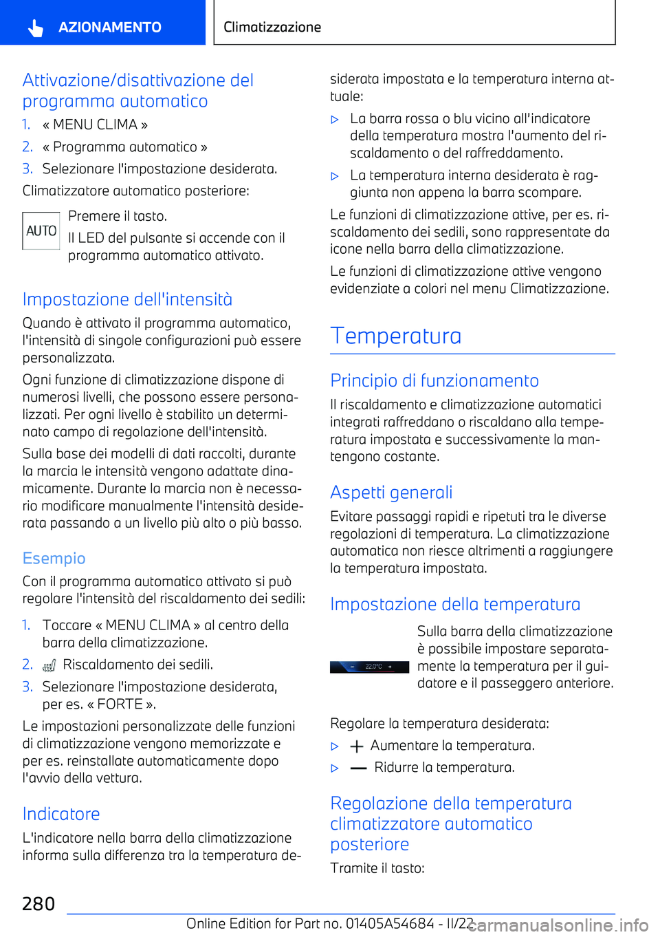 BMW I4 2022 Libretti Di Uso E manutenzione (in Italian) Attivazione/disattivazione del
programma automatico1. BMW I4 2022 Libretti Di Uso E manutenzione (in Italian) Attivazione/disattivazione del
programma automatico1.