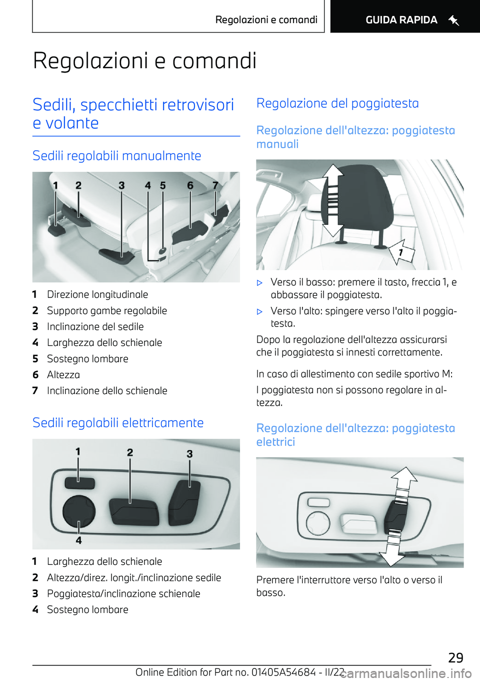 BMW I4 2022 Libretti Di Uso E manutenzione (in Italian) Regolazioni e comandiSedili, specchietti retrovisorie volante
Sedili regolabili manualmente
1Direzione longitudinale2Supporto gambe regolabile3Inclinazione del sedile4Larghezza dello schienale5Sostegn BMW I4 2022 Libretti Di Uso E manutenzione (in Italian) Regolazioni e comandiSedili, specchietti retrovisorie volante
Sedili regolabili manualmente
1Direzione longitudinale2Supporto gambe regolabile3Inclinazione del sedile4Larghezza dello schienale5Sostegn
