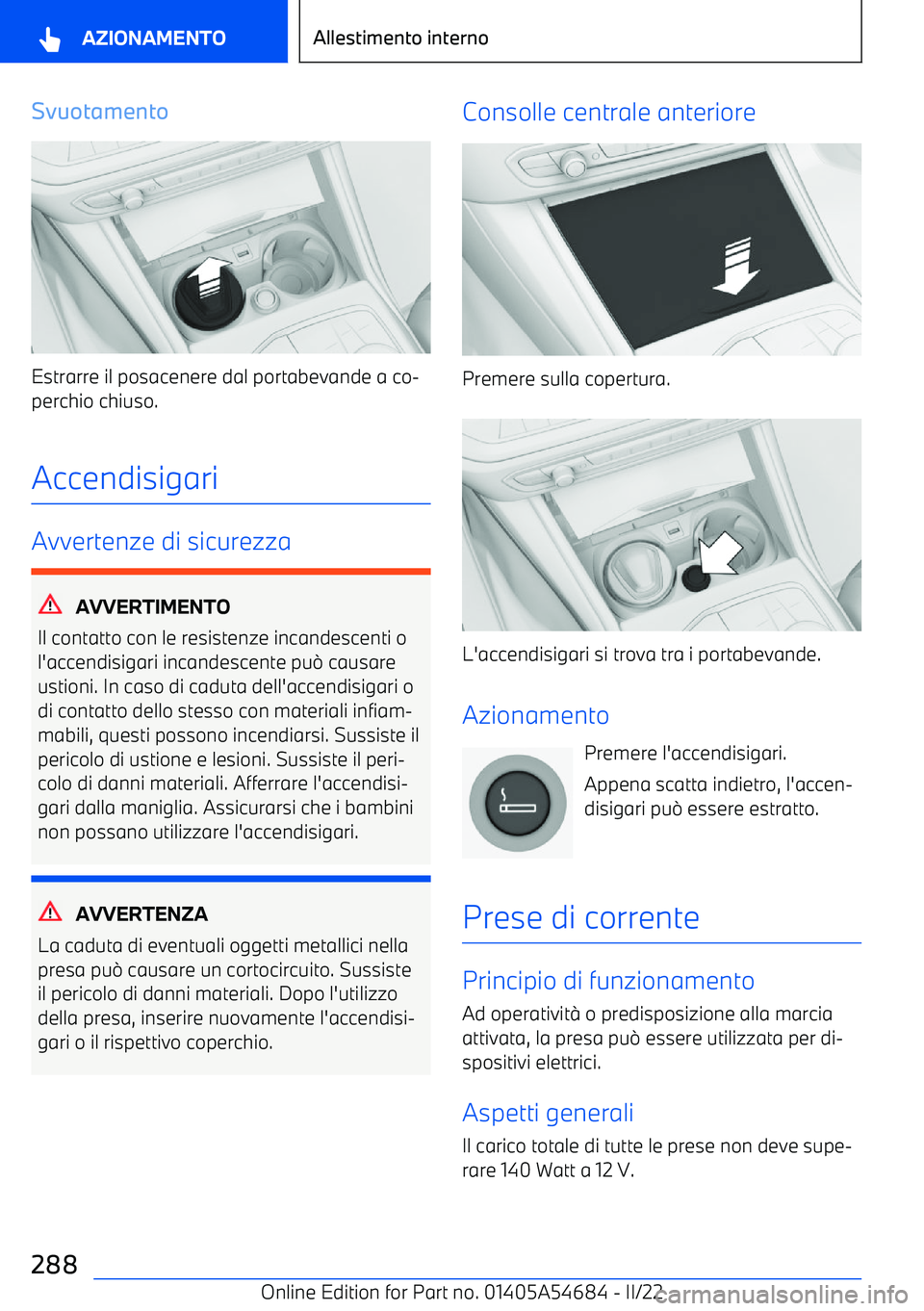 BMW I4 2022 Libretti Di Uso E manutenzione (in Italian) Svuotamento
Estrarre il posacenere dal portabevande a co BMW I4 2022 Libretti Di Uso E manutenzione (in Italian) Svuotamento
Estrarre il posacenere dal portabevande a co