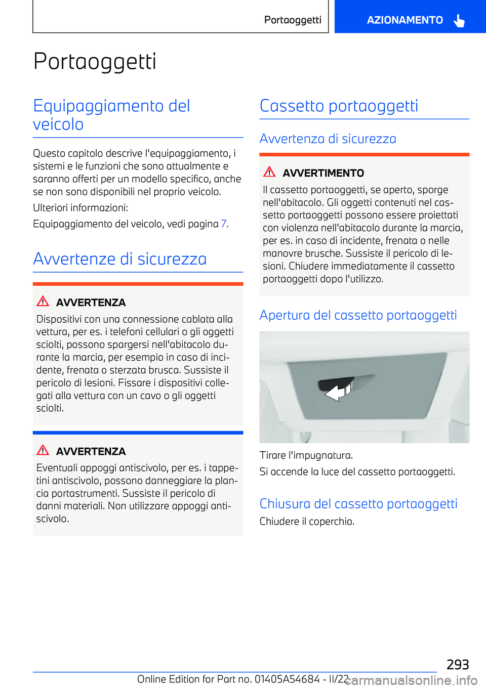 BMW I4 2022 Libretti Di Uso E manutenzione (in Italian) PortaoggettiEquipaggiamento del
veicolo
Questo capitolo descrive l BMW I4 2022 Libretti Di Uso E manutenzione (in Italian) PortaoggettiEquipaggiamento del
veicolo
Questo capitolo descrive l