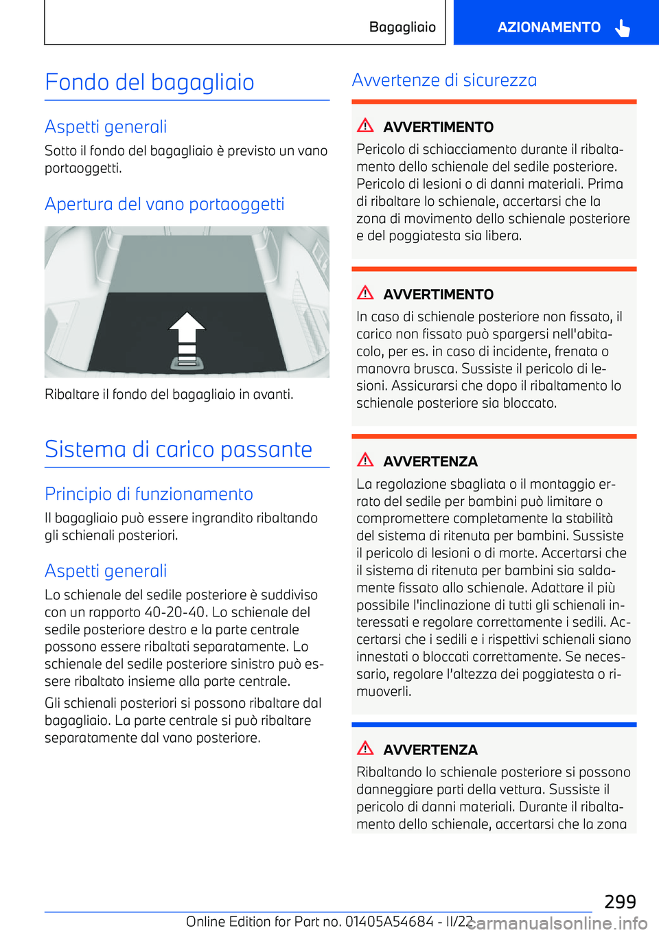 BMW I4 2022 Libretti Di Uso E manutenzione (in Italian) Fondo del bagagliaio
Aspetti generali
Sotto il fondo del bagagliaio BMW I4 2022 Libretti Di Uso E manutenzione (in Italian) Fondo del bagagliaio
Aspetti generali
Sotto il fondo del bagagliaio