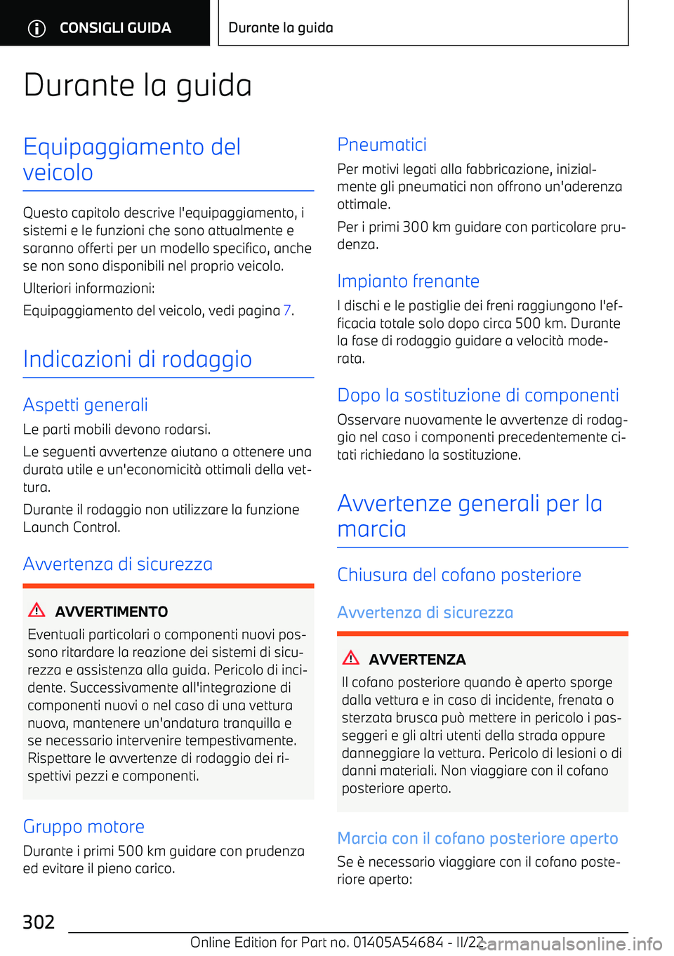BMW I4 2022 Libretti Di Uso E manutenzione (in Italian) Durante la guidaEquipaggiamento del
veicolo
Questo capitolo descrive l BMW I4 2022 Libretti Di Uso E manutenzione (in Italian) Durante la guidaEquipaggiamento del
veicolo
Questo capitolo descrive l