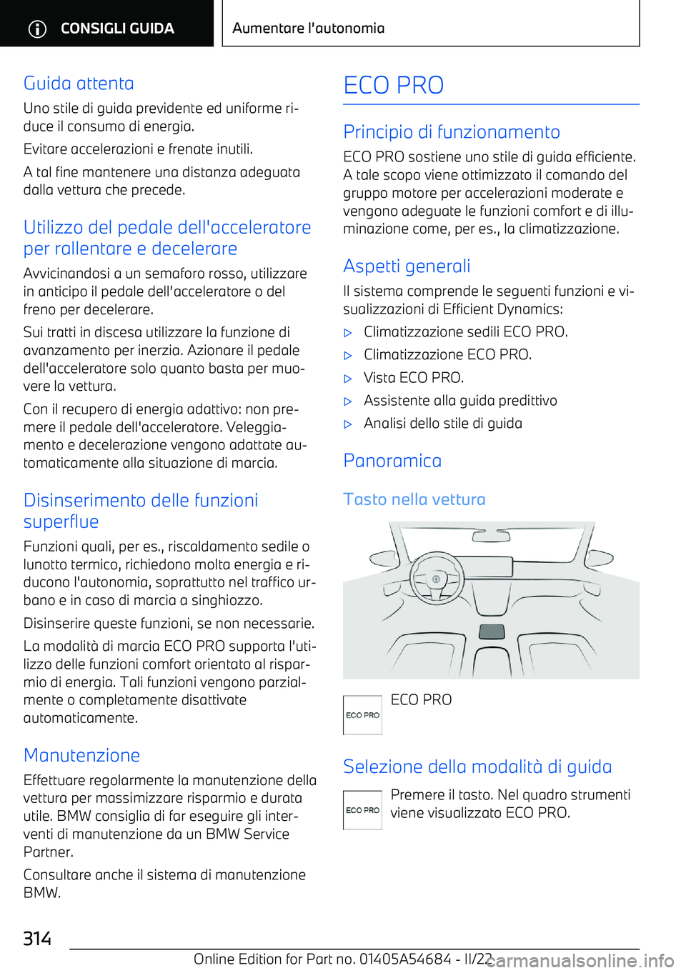 BMW I4 2022  Libretti Di Uso E manutenzione (in Italian) Guida attenta
Uno stile di guida previdente ed uniforme ri
