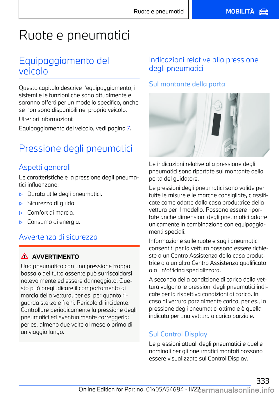 BMW I4 2022 Libretti Di Uso E manutenzione (in Italian) Ruote e pneumaticiEquipaggiamento del
veicolo
Questo capitolo descrive l BMW I4 2022 Libretti Di Uso E manutenzione (in Italian) Ruote e pneumaticiEquipaggiamento del
veicolo
Questo capitolo descrive l