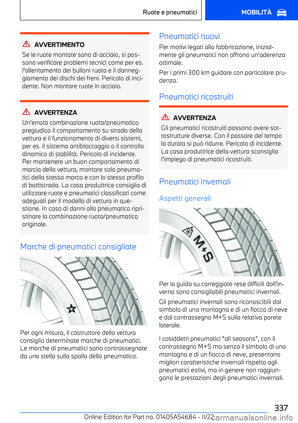 BMW I4 2022 Libretti Di Uso E manutenzione (in Italian) AVVERTIMENTO
Se le ruote montate sono di acciaio, si pos BMW I4 2022 Libretti Di Uso E manutenzione (in Italian) AVVERTIMENTO
Se le ruote montate sono di acciaio, si pos
